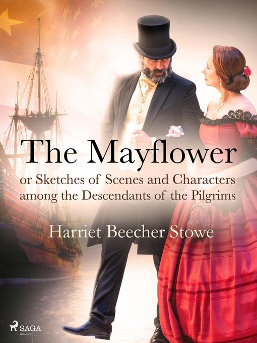 Title details for The Mayflower; or, Sketches of Scenes and Characters among the Descendants of the Pilgrims by Harriet Beecher-Stowe - Wait list